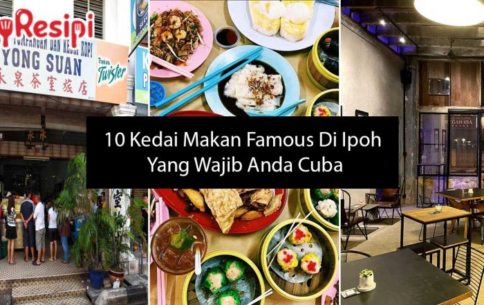 10 kedai makan famous di ipoh yang wajib and cuba