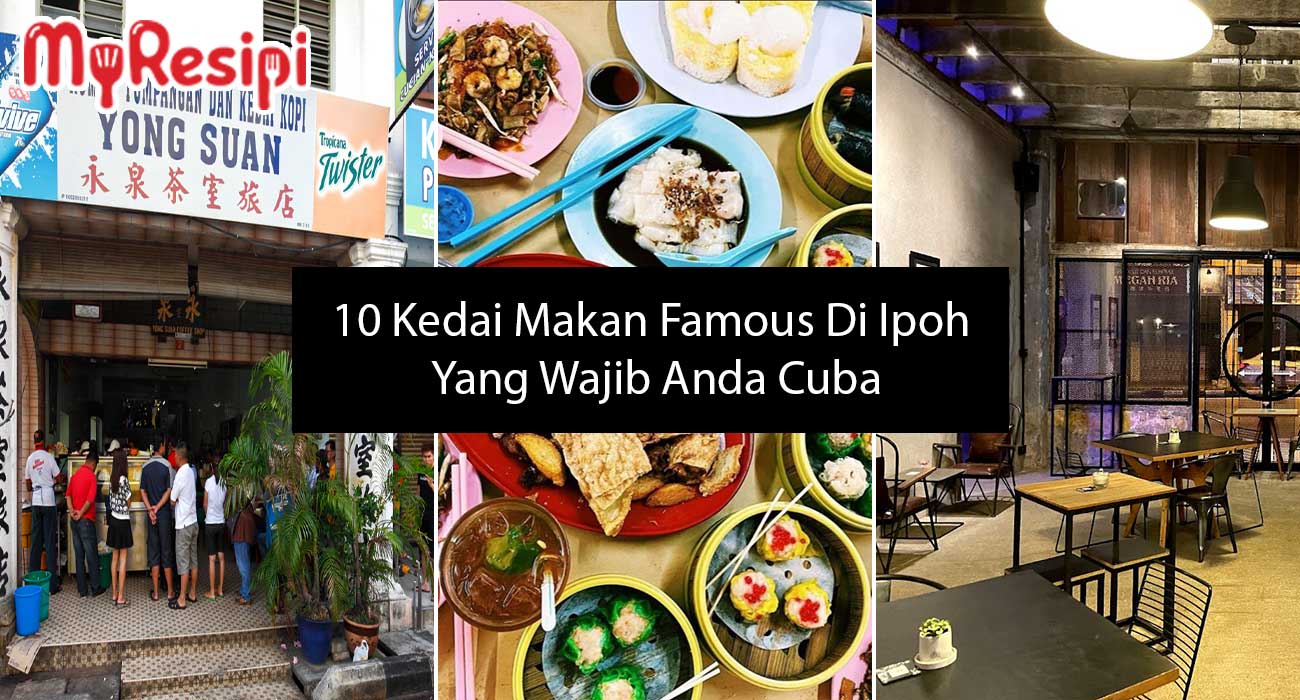 10 kedai makan famous di ipoh yang wajib and cuba