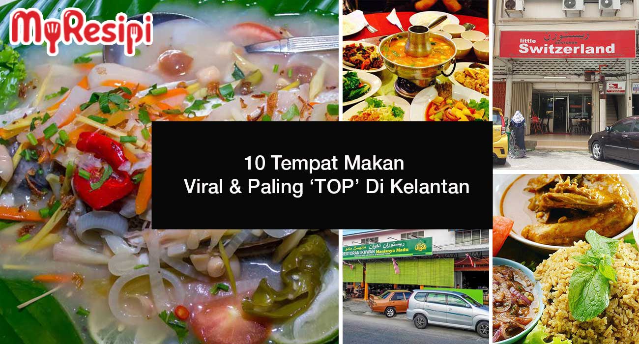 10 Tempat Makan Viral & Paling ‘TOP’ Di Kelantan