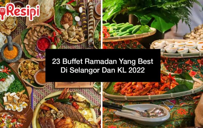 23-Buffet-Ramadan-Yang-Best-Di-Selangor-Dan-KL-2022