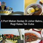 5 Port Makan Sedap Di Johor Bahru, Rugi Kalau Tak Cuba