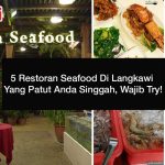 5 Restoran Seafood Di Langkawi Yang Patut Anda Singgah, Wajib Try!