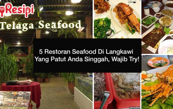 5 Restoran Seafood Di Langkawi Yang Patut Anda Singgah, Wajib Try!