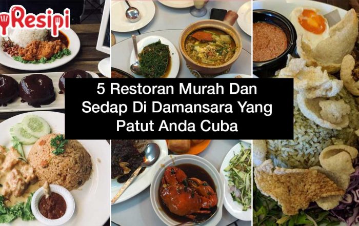 5-restoran-murah-dan-sedap-di-damansara-yang-patut-anda-cuba
