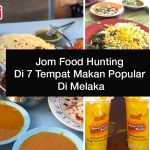 Jom Food Hunting Di 7 Tempat Makan Popular Di Melaka