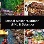 Tempat Makan ‘Outdoor’ Di KL & Selangor