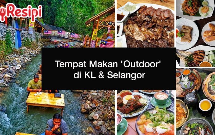 Tempat Makan 'Outdoor' di KL & Selangor