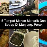 5 Tempat Makan Menarik Dan Sedap Di Manjung, Perak