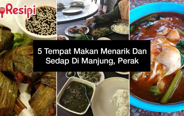 5 Tempat Makan Menarik Dan Sedap Di Manjung, Perak