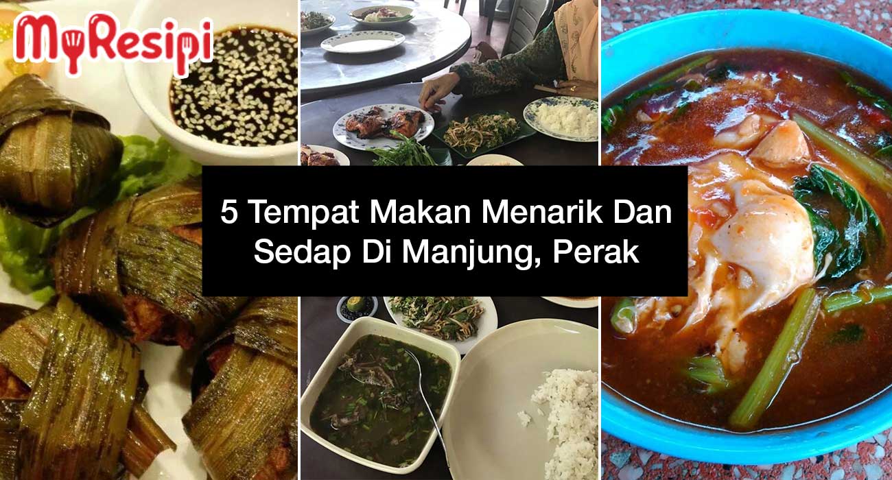 5 Tempat Makan Menarik Dan Sedap Di Manjung, Perak