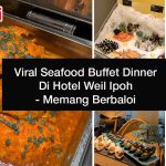 Viral Seafood Buffet Dinner Di Hotel Weil Ipoh – Memang Berbaloi