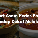 5 Kedai Asam Pedas PALING SEDAP Di Melaka, Rugi Tak Singgah!